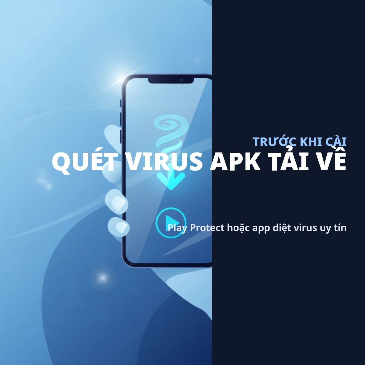 Quét virus APK tải từ kho bên thứ ba trước khi cài