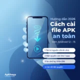 Cách cài file APK an toàn trên Android 12–15