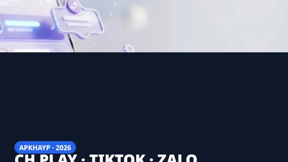 CH Play TikTok Zalo cài lại đúng cách