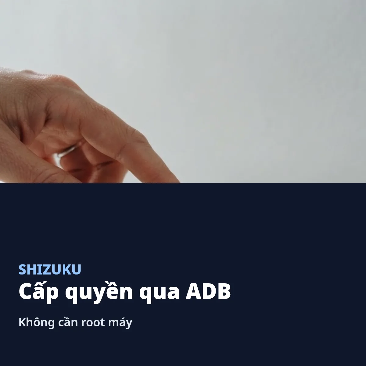 Shizuku cấp quyền ứng dụng qua ADB không cần root